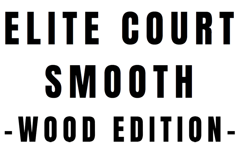 ELITE COURT SMOOTH WOOD EDITION